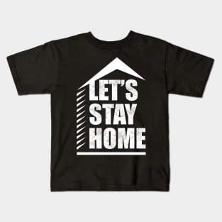 Let's Stay Home! Kids T-Shirt